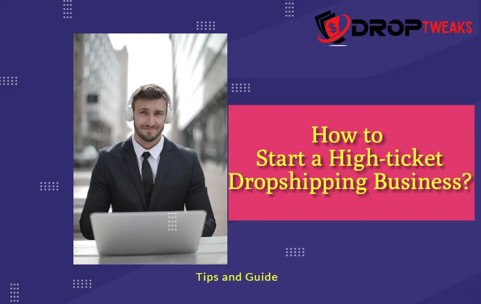 High-ticket Dropshipping Business